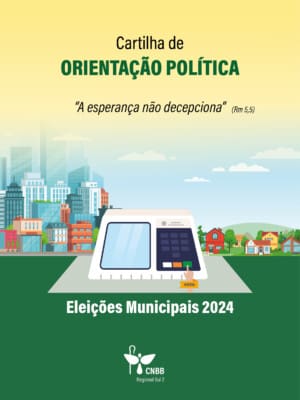 Cartilha de Orientação Política 2024 – “A esperança não decepciona” (Rm 5,5)